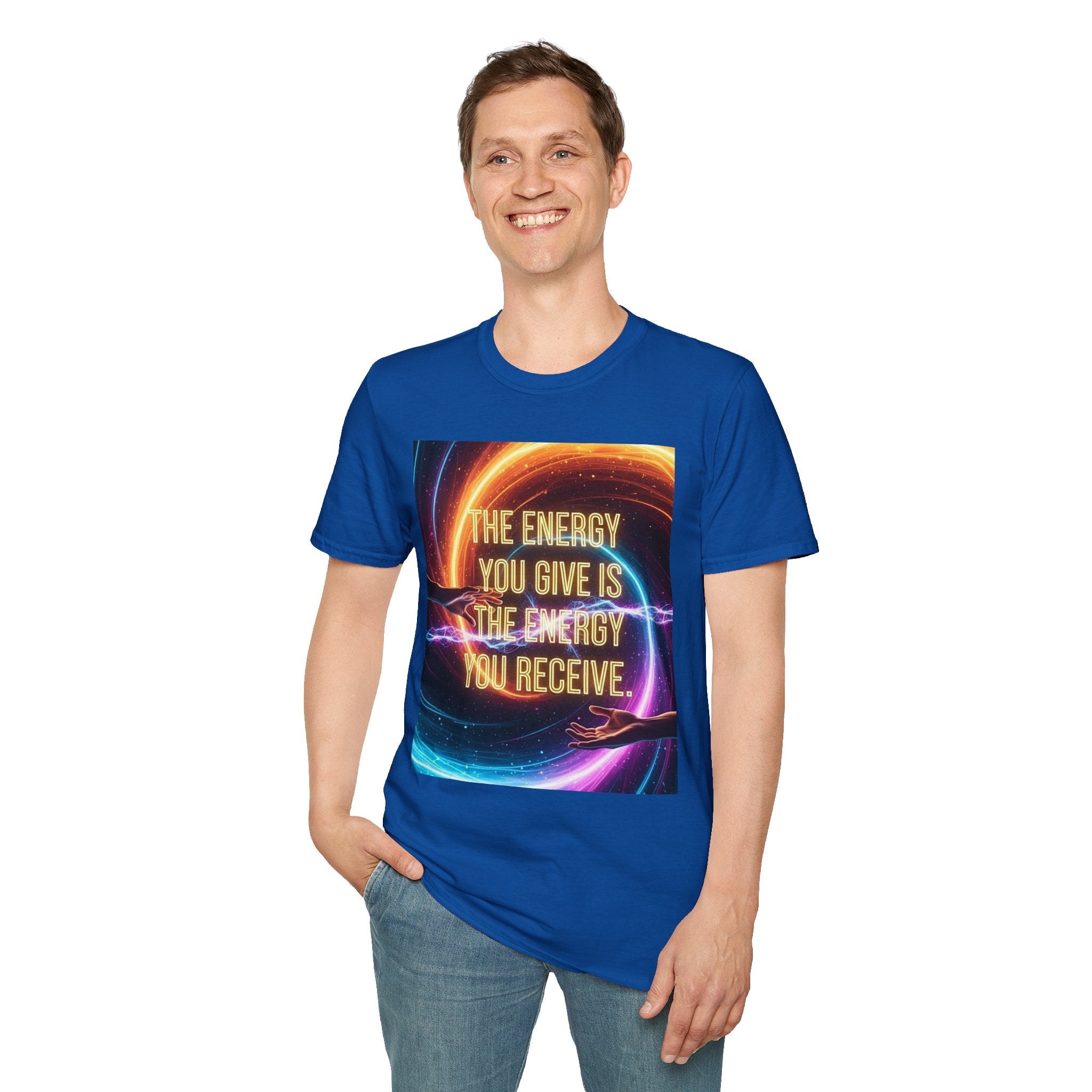 Inspirational Energy Quote T-Shirt — "The Energy You Give Is The Energy You Receive"