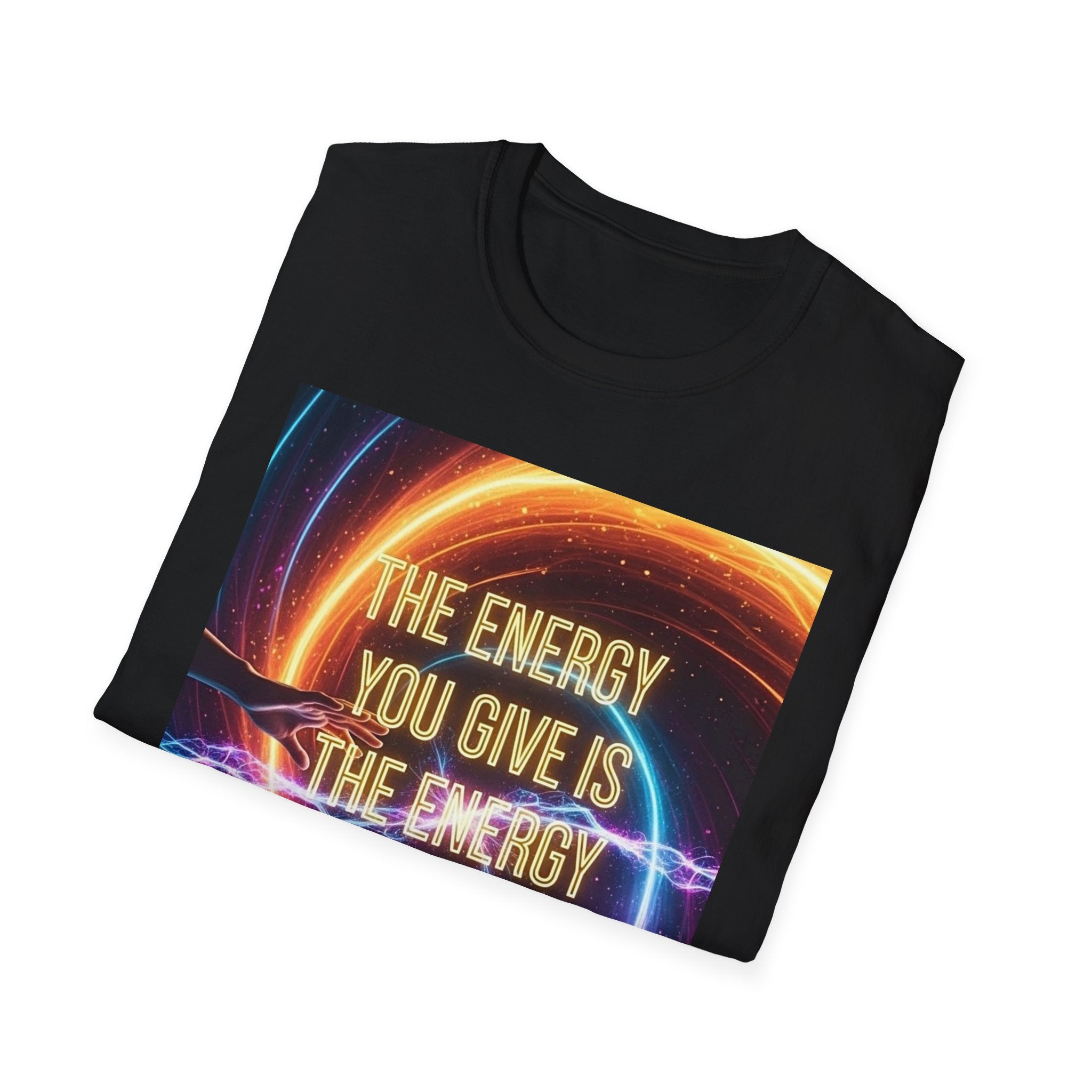 Inspirational Energy Quote T-Shirt — "The Energy You Give Is The Energy You Receive"