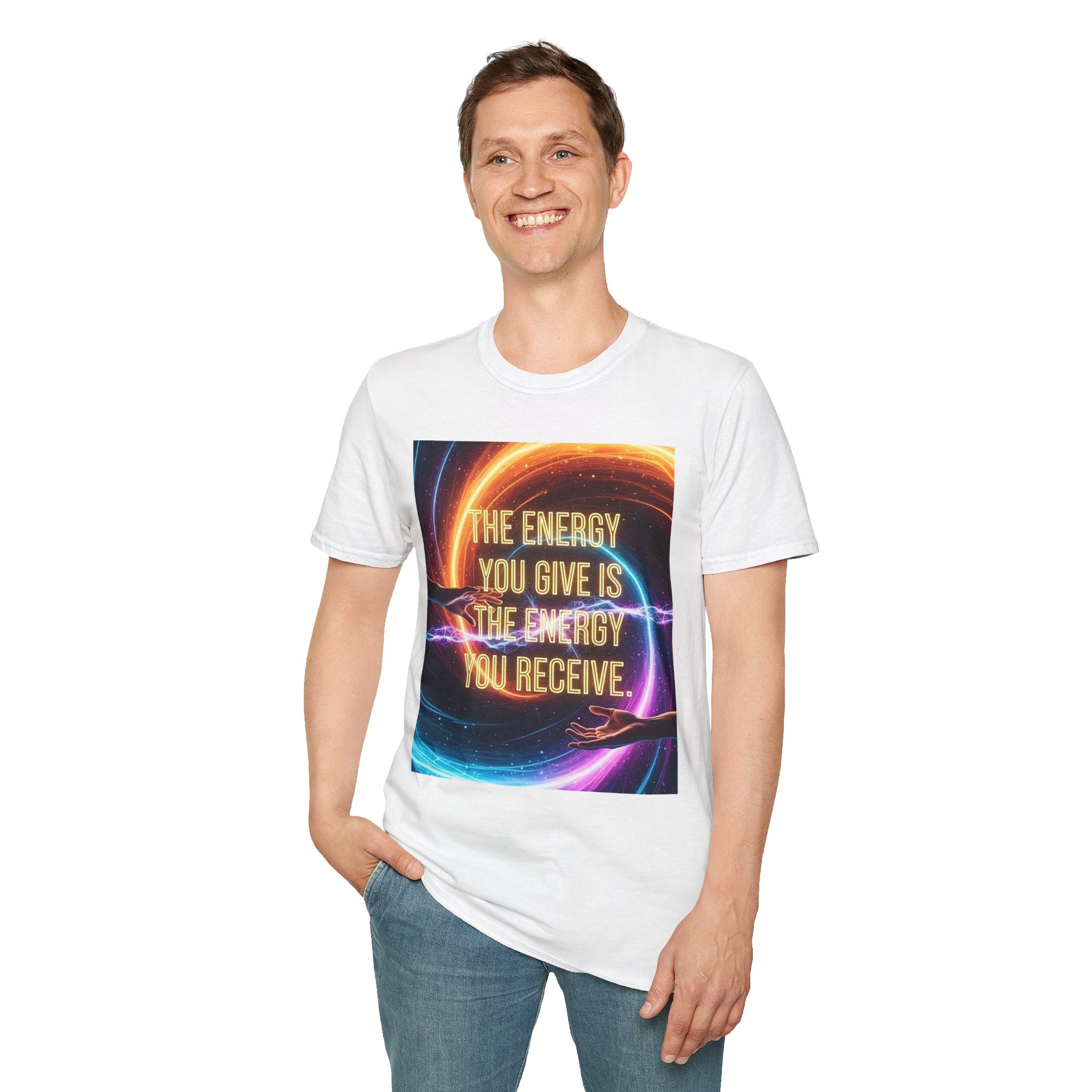Inspirational Energy Quote T-Shirt — "The Energy You Give Is The Energy You Receive"
